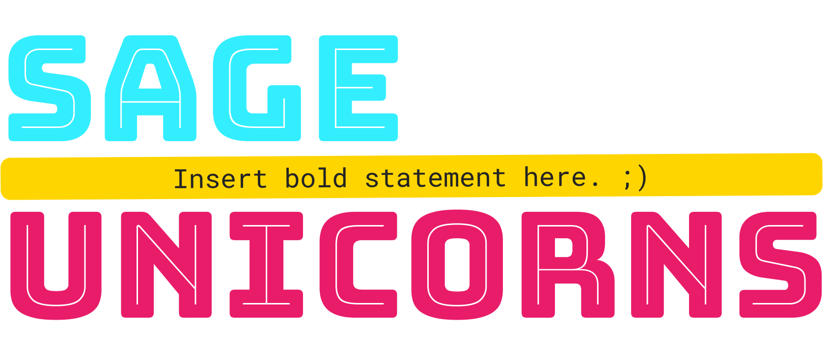 The Sage Unicorns enlarged logo which reads sage unicorns as a title and insert bold statement as a subtitle.